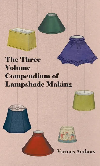 Three Volume Compendium of Lampshade Making - Hardcover
