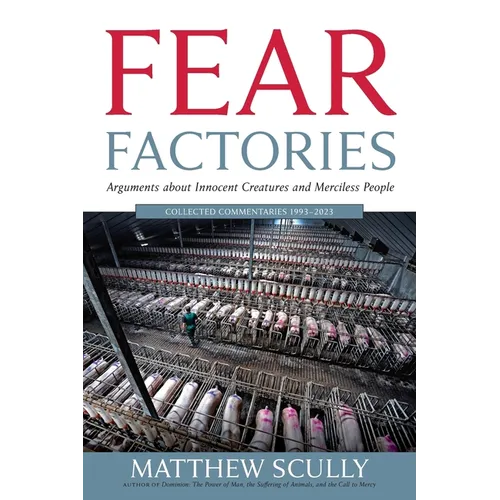 Fear Factories: Arguments about Innocent Creatures and Merciless People - Paperback