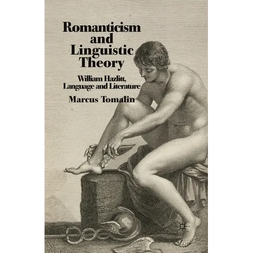 Romanticism and Linguistic Theory: William Hazlitt, Language and Literature - Paperback