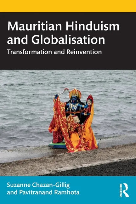 Mauritian Hinduism and Globalisation: Transformation and Reinvention - Paperback