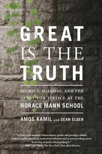 Great Is the Truth: Secrecy, Scandal, and the Quest for Justice at the Horace Mann School - Paperback