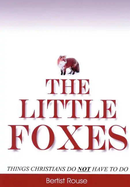 The Little Foxes: Things Christians do not have to do - Hardcover
