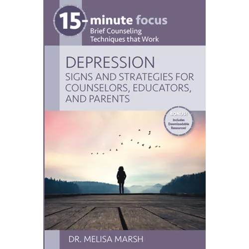 15-Minute Focus: Depression: Signs and Strategies for Counselors, Educators, and Parents: Brief Counseling Techniques That Work - Paperback
