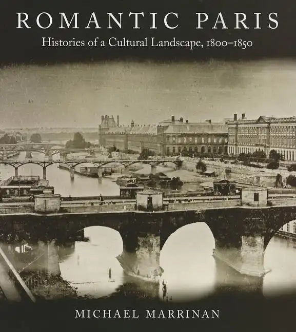 Romantic Paris: Histories of a Cultural Landscape, 1800a 1850 - Paperback