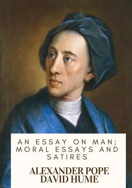 An Essay on Man; Moral Essays and Satires - Paperback