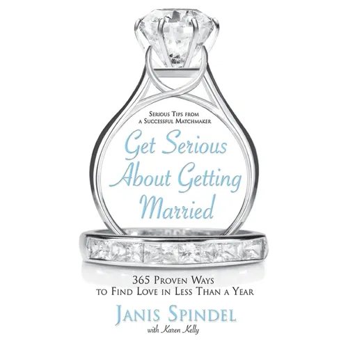Get Serious about Getting Married: 365 Proven Ways to Find Love in Less Than a Year - Paperback