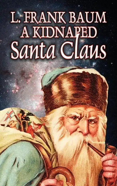 A Kidnapped Santa Claus by L. Frank Baum, Fiction, Fantasy, Fairy Tales, Folk Tales, Legends & Mythology - Hardcover