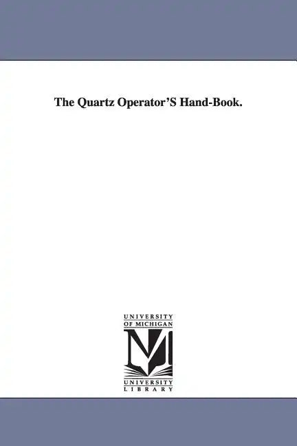 The Quartz Operator'S Hand-Book. - Paperback
