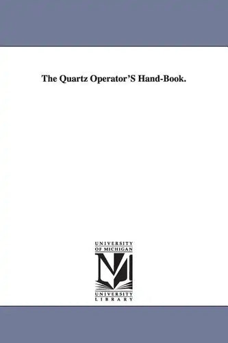 The Quartz Operator'S Hand-Book. - Paperback