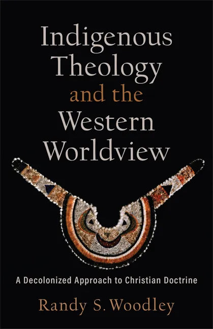 Indigenous Theology and the Western Worldview - Hardcover