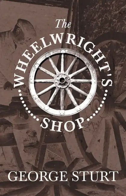 The Wheelwright's Shop - Hardcover