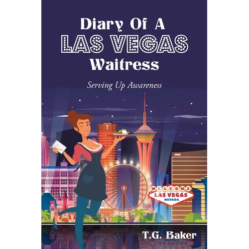 Diary Of A Las Vegas Waitress: Serving Up Awareness - Paperback