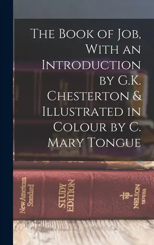 The Book of Job, With an Introduction by G.K. Chesterton & Illustrated in Colour by C. Mary Tongue - Hardcover