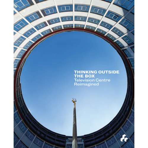 Thinking Outside the Box: Reimagining Television Centre - Paperback