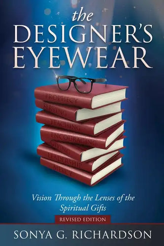 The Designer's Eyewear: Vision Through the Lenses of the Spiritual Gifts - Paperback
