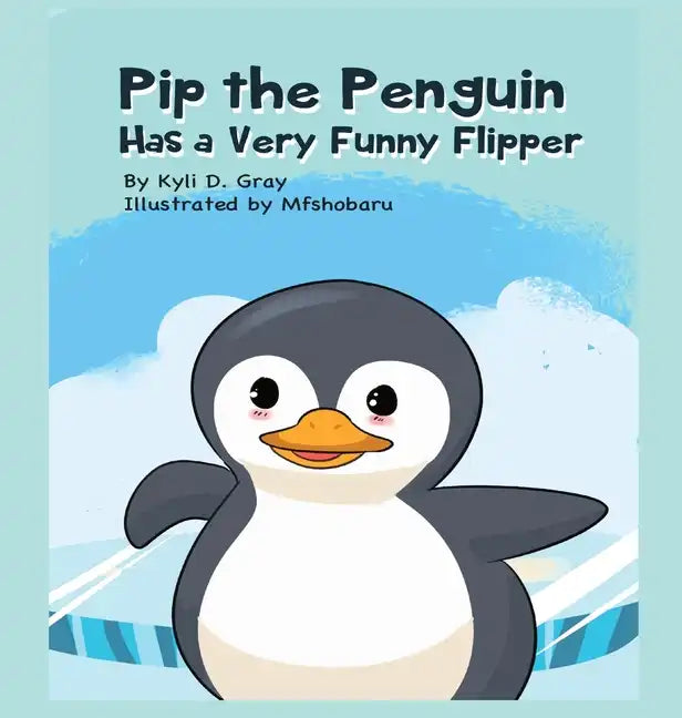 Pip the Penguin Has a Very Funny Flipper - Hardcover