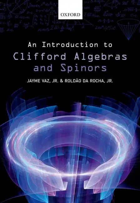 An Introduction to Clifford Algebras and Spinors - Hardcover