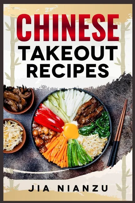 Chinese Takeout Recipes: Recipes Inspired by Chinese Takeout That You Can Make at Home (2022 Guide for Beginners) - Paperback