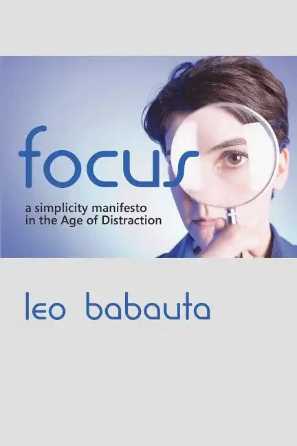 Focus: A Simplicity Manifesto in the Age of Distraction - Paperback