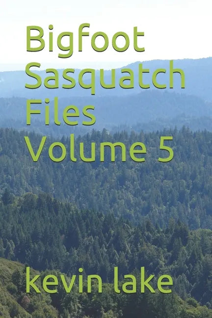 Bigfoot Sasquatch Files Volume 5 - Paperback