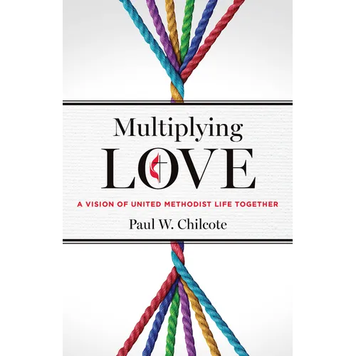 Multiplying Love: A Vision of United Methodist Life Together - Paperback