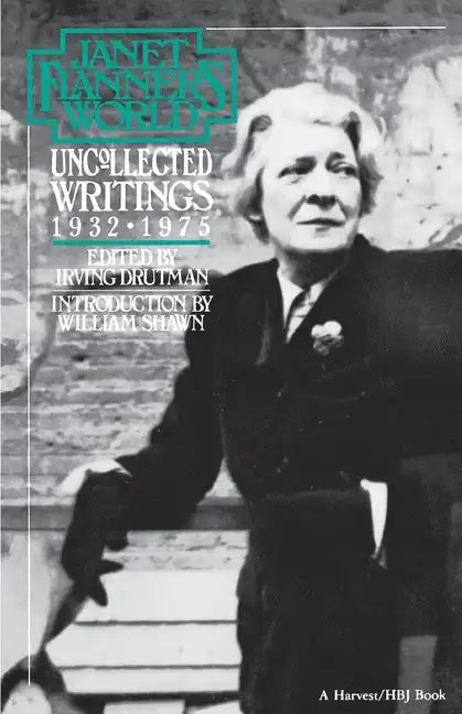 Janet Flanner's World: Uncollected Writings 1932-1975 - Paperback