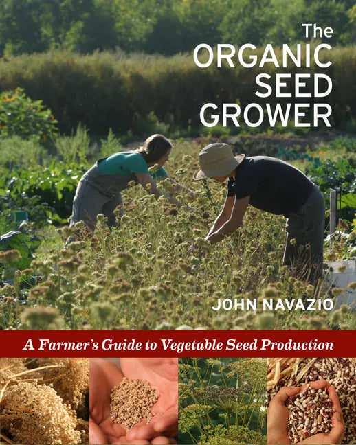 The Organic Seed Grower: A Farmer's Guide to Vegetable Seed Production - Paperback