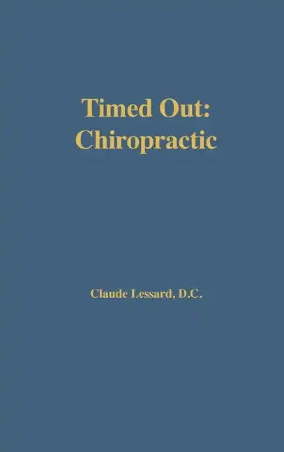 Timed Out Chiropractic - Hardcover