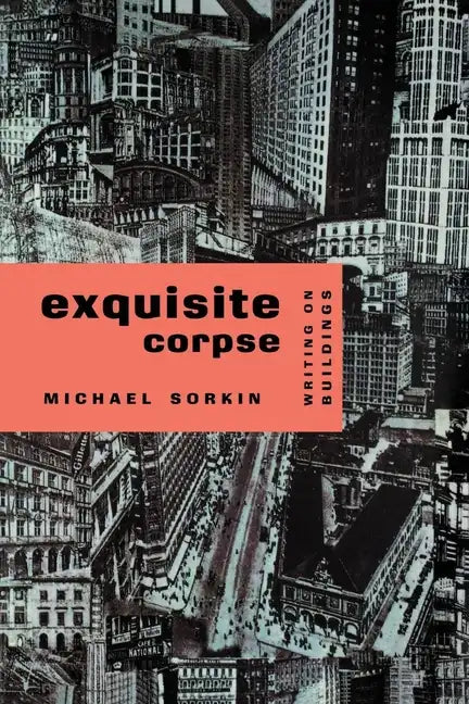 Exquisite Corpse, Writings on Buildings - Paperback