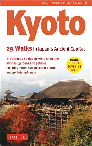 Kyoto, 29 Walks in Japan's Ancient Capital: The Definitive Guide to Kyoto's Temples, Shrines, Gardens and Palaces - Paperback