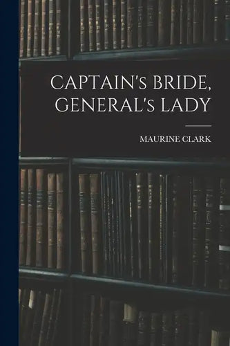 CAPTAIN's BRIDE, GENERAL's LADY - Paperback