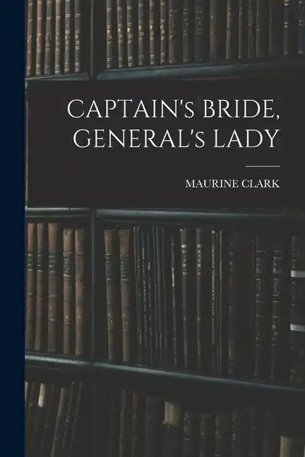 CAPTAIN's BRIDE, GENERAL's LADY - Paperback