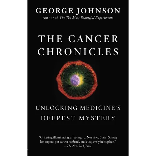 The Cancer Chronicles: Unlocking Medicine's Deepest Mystery - Paperback