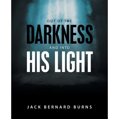 Out of the Darkness and into His Light - Paperback