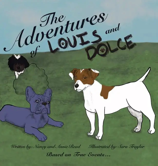 The Adventures of Louis and Dolce: Based on True Events ... - Hardcover