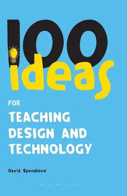 100 Ideas for Teaching Design and Technology - Paperback