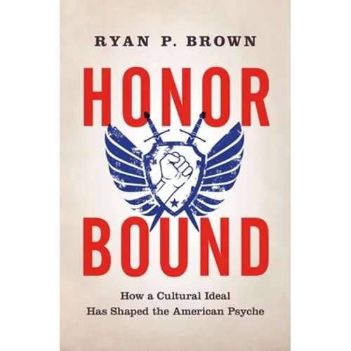 Honor Bound: How a Cultural Ideal Has Shaped the American Psyche - Paperback