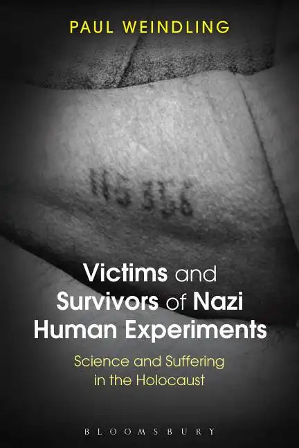 Victims and Survivors of Nazi Human Experiments: Science and Suffering in the Holocaust - Paperback