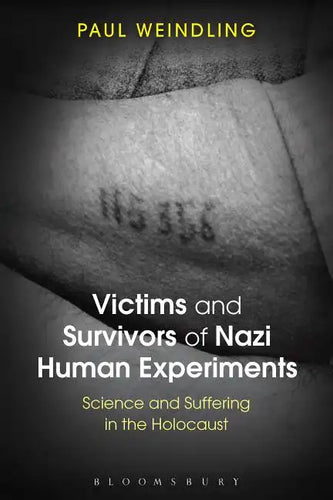 Victims and Survivors of Nazi Human Experiments: Science and Suffering in the Holocaust - Paperback
