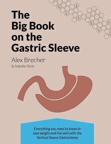 The Big Book on the Gastric Sleeve: Everything You Need to Know to Lose Weight and Live Well with the Vertical Sleeve Gastrectomy - Paperback