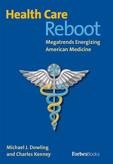 Health Care Reboot: Megatrends Energizing American Medicine - Hardcover