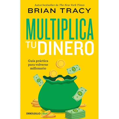 Multiplica Tu Dinero: Gu?a Pr?ctica Para Volverse Millonario / Get Rich Now: Ear N More Money, Faster and Easier Than Ever Before - Paperback