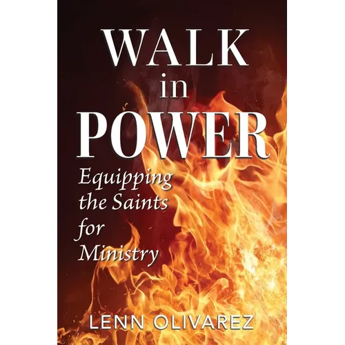 Walk In Power: Equipping the Saints for Ministry - Paperback