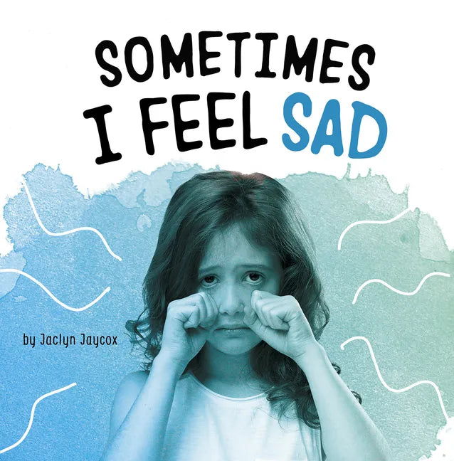 Sometimes I Feel Sad - Hardcover