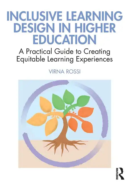 Inclusive Learning Design in Higher Education: A Practical Guide to Creating Equitable Learning Experiences - Paperback