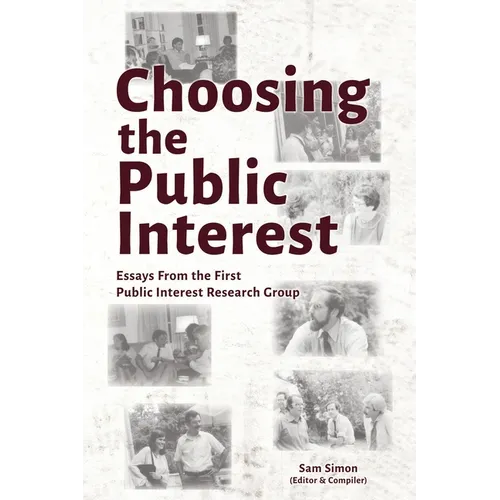 Choosing the Public Interest: Essays From the First Public Interest Research Group - Paperback