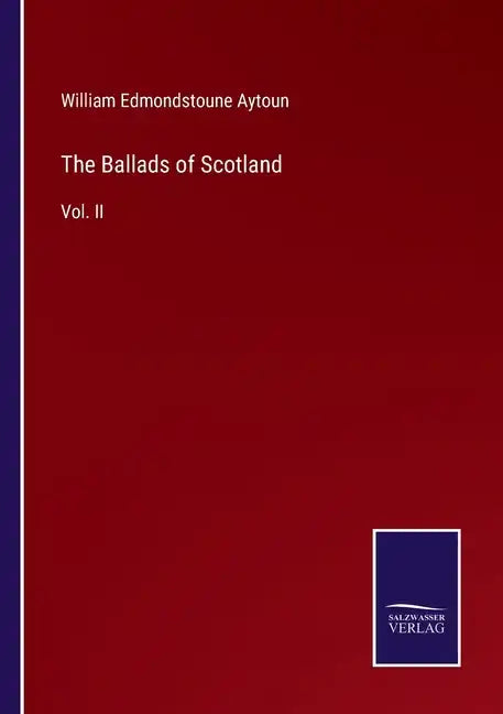 The Ballads of Scotland: Vol. II - Paperback