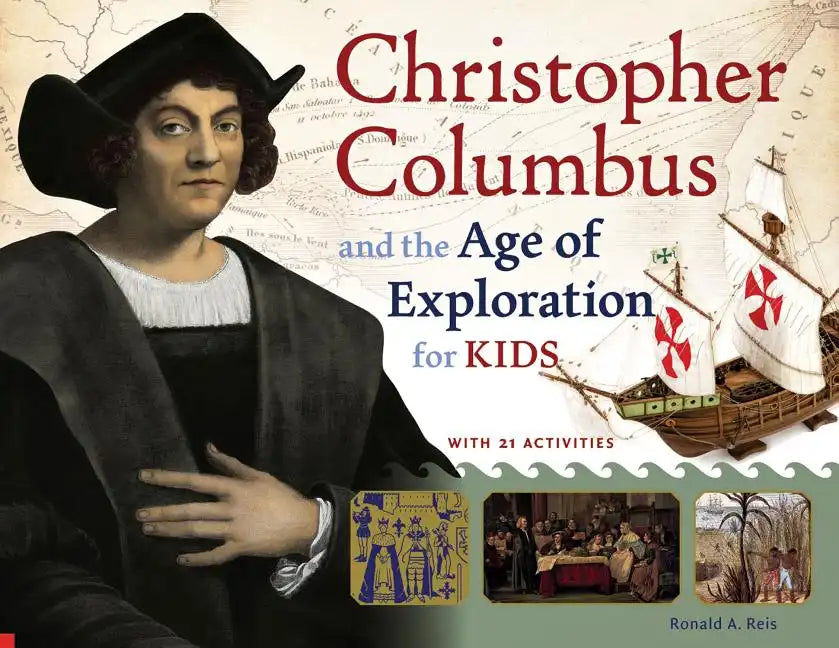 Christopher Columbus and the Age of Exploration for Kids: With 21 Activities Volume 52 - Paperback