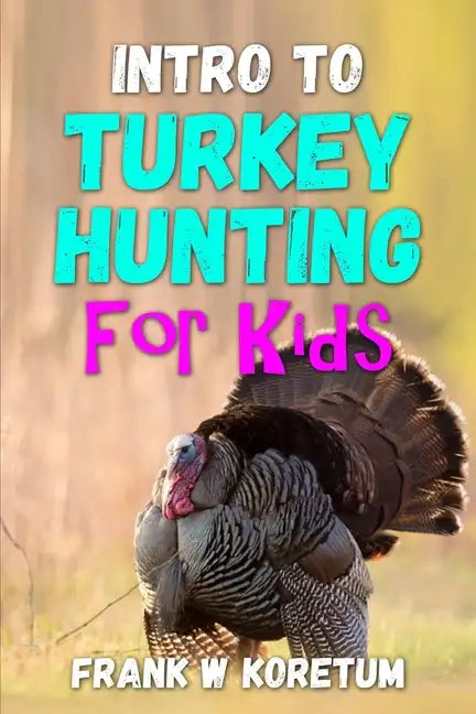 Intro to Turkey Hunting for Kids - Paperback
