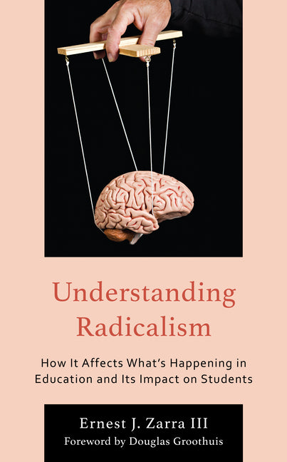 Understanding Radicalism: How It Affects What's Happening in Education and Its Impact on Students - Paperback